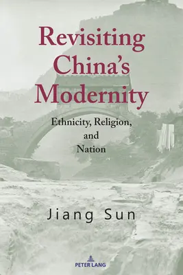 Revízia čínskej modernity; etnicita, náboženstvo a národ - Revisiting China's Modernity; Ethnicity, Religion, and Nation