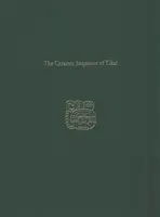 Keramická sekvencia v Tikale: Tikal Report 25b - The Ceramic Sequence of Tikal: Tikal Report 25b