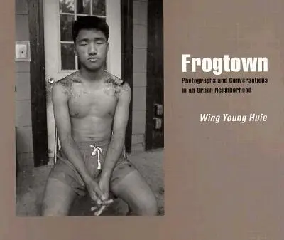 Frogtown: Fotografie a rozhovory v mestskej štvrti - Frogtown: Photographs and Conversations in an Urban Neighborhood