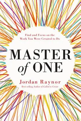 Master of One: Nájdite a sústreďte sa na prácu, na ktorú ste boli stvorení - Master of One: Find and Focus on the Work You Were Created to Do