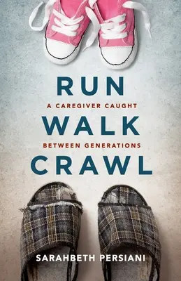 Run Walk Crawl: A Caregiver Caught Between Generations (Opatrovateľka chytená medzi generáciami) - Run Walk Crawl: A Caregiver Caught Between Generations