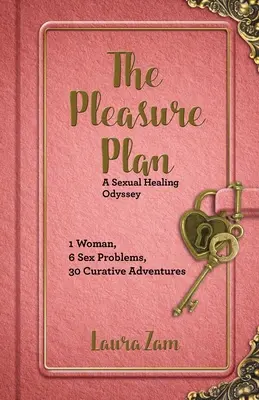 Plán potešenia: Plán potešenia, hľadanie sexuálneho uzdravenia jednou ženou - The Pleasure Plan: One Woman's Search for Sexual Healing