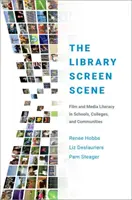 Scéna na knižničnom plátne: Filmová a mediálna gramotnosť v školách, na vysokých školách a v komunitách - The Library Screen Scene: Film and Media Literacy in Schools, Colleges, and Communities