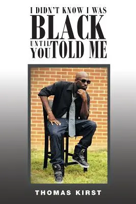 Nevedel som, že som čierny, kým si mi to nepovedal - I Didn't Know I Was Black Until You Told Me
