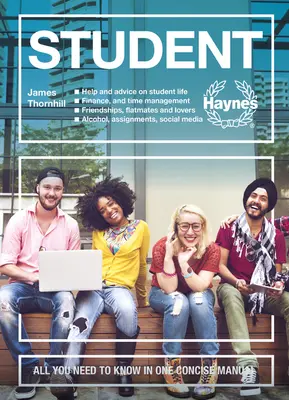 Študent: Všetko, čo potrebujete vedieť, v jednej stručnej príručke * odborné rady o živote na univerzite * financie a ubytovanie * bilancia - Student: All You Need to Know in One Concise Manual * Expert Advice on Life at University * Finance and Accommodation * Balanci