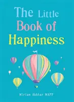 Malá kniha o šťastí - jednoduché postupy pre dobrý život - Little Book of Happiness - Simple Practices for a Good Life