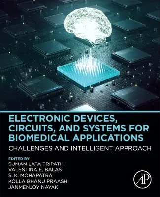 Elektronické zariadenia, obvody a systémy pre biomedicínske aplikácie: Výzvy a inteligentný prístup - Electronic Devices, Circuits, and Systems for Biomedical Applications: Challenges and Intelligent Approach
