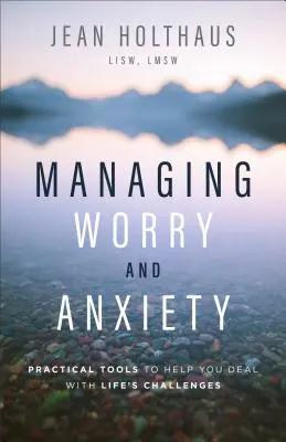 Zvládanie obáv a úzkosti: Praktické nástroje, ktoré vám pomôžu zvládnuť životné výzvy - Managing Worry and Anxiety: Practical Tools to Help You Deal with Life's Challenges