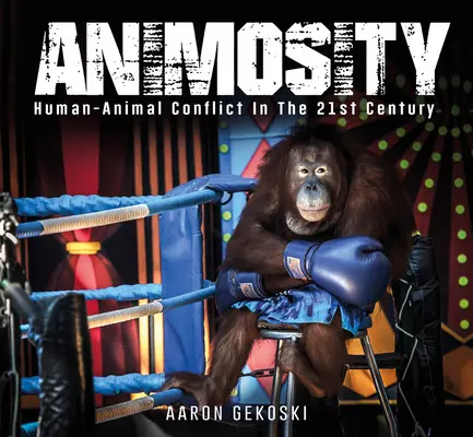 Animozita: Zvierací konflikt v 21. storočí - Animosity: Animal Conflict in the 21st Century