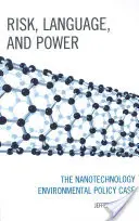 Riziko, jazyk a moc: prípad environmentálnej politiky v oblasti nanotechnológií - Risk, Language, and Power: The Nanotechnology Environmental Policy Case