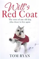 Willov červený kabát - Príbeh jedného starého psa, ktorý sa rozhodol znovu žiť - Will's Red Coat - The story of one old dog who chose to live again