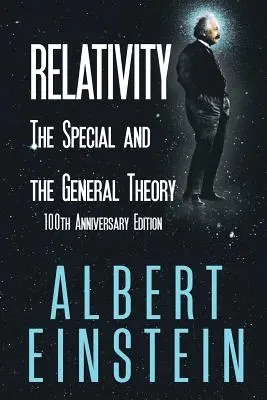 Relativita: The Special and General Theory, 100th Anniversary Edition - Relativity: The Special and the General Theory, 100th Anniversary Edition