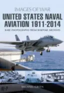Námorné letectvo Spojených štátov amerických 1911 - 2014 - United States Naval Aviation 1911 - 2014