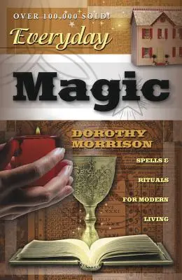 Každodenná mágia: kúzla a rituály pre moderný život - Everyday Magic: Spells & Rituals for Modern Living