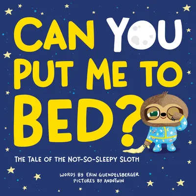 Môžeš ma uložiť do postele?: Príbeh o nie príliš spavom leňochodovi - Can You Put Me to Bed?: The Tale of the Not-So-Sleepy Sloth