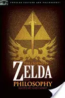 Legenda o Zelde a filozofia: Odkazujem, teda som - The Legend of Zelda and Philosophy: I Link Therefore I Am