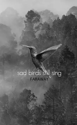 Smutné vtáky stále spievajú - Sad Birds Still Sing