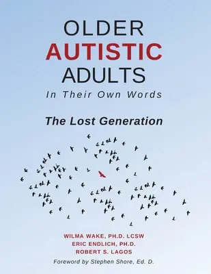 Starší dospelí s autizmom: Ich vlastnými slovami: Stratená generácia - Older Autistic Adults: In Their Own Words: The Lost Generation