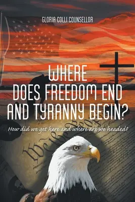 Kde sa končí sloboda a začína tyrania: Ako sme sa sem dostali a kam smerujeme? - Where Does Freedom End and Tyranny Begin?: How did we get here and where are we headed?