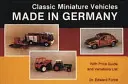 Klasické miniatúrne vozidlá: Vyrobené v Nemecku - Classic Miniature Vehicles: Made in Germany