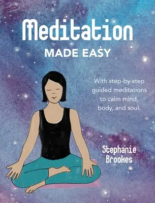 Jednoduchá meditácia: krok za krokom vedené meditácie na upokojenie mysle, tela a duše - Meditation Made Easy: With Step-By-Step Guided Meditations to Calm Mind, Body, and Soul