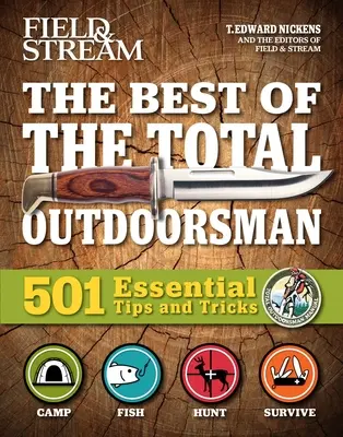 Field & Stream: To najlepšie z Total Outdoorsman: Príručka prežitia v prírode: Outdoor Survival Gifts for Outdoorsman: 501 Essential Tips and Tricks - Field & Stream: Best of Total Outdoorsman: Survival Handbook Outdoor Survival Gifts for Outdoorsman 501 Essential Tips and Tricks