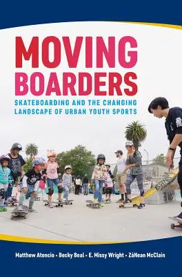 Pohyblivé dosky: Skateboarding a meniaca sa krajina mestských mládežníckych športov - Moving Boarders: Skateboarding and the Changing Landscape of Urban Youth Sports