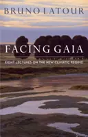 Tvárou v tvár Gaii: Osem prednášok o novom klimatickom režime - Facing Gaia: Eight Lectures on the New Climatic Regime
