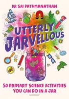 Utterly Jarvellous - 50 aktivít v oblasti primárnej vedy, ktoré môžete robiť v pohári - Utterly Jarvellous - 50 primary science activities you can do in a jar