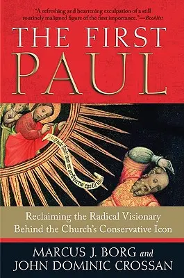 Prvý Pavol: Pavol: Znovuzískanie radikálneho vizionára za konzervatívnou ikonou Cirkvi - The First Paul: Reclaiming the Radical Visionary Behind the Church's Conservative Icon