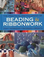 Praktická encyklopédia korálkovania a stužkovania: Remeselné techniky - materiály - projekty - The Practical Encyclopedia of Beading & Ribbonwork: Craft Techniques - Materials - Projects