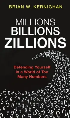 Milióny, miliardy, zilióny: Miliardy, miliardy: Obrana vo svete príliš veľkého množstva čísel - Millions, Billions, Zillions: Defending Yourself in a World of Too Many Numbers