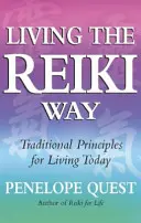 Život podľa Reiki: Tradičné princípy pre život v súčasnosti - Living the Reiki Way: Traditional Principles for Living Today
