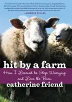 Zasiahnutá farma: Ako som sa naučil prestať sa obávať a milovať stodolu - Hit by a Farm: How I Learned to Stop Worrying and Love the Barn