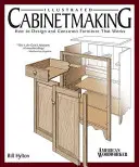 Ilustrované stolárstvo: Ako navrhnúť a skonštruovať nábytok, ktorý funguje - Illustrated Cabinetmaking: How to Design and Construct Furniture That Works