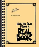 Ako sa hrá zo skutočnej knihy: Pre všetkých hudobníkov - How to Play from a Real Book: For All Musicians