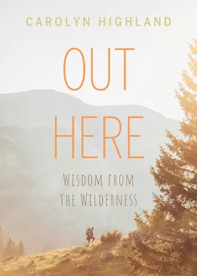 Tu vonku: Múdrosť z divočiny - Out Here: Wisdom from the Wilderness