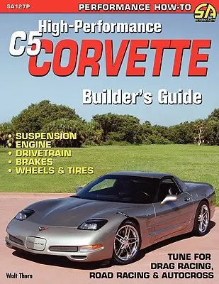 Príručka pre staviteľa vysokovýkonnej Corvetty C5 - High-Performance C5 Corvette Builder's Guide