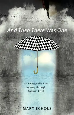 A potom tu bol jeden: Emocionálne surová cesta manželským smútkom - And Then There Was One: An Emotionally Raw Journey Through Spousal Grief