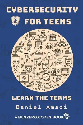 Kybernetická bezpečnosť pre tínedžerov: Naučte sa pojmy - Cybersecurity for Teens: Learn the Terms