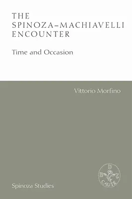 Stretnutie Spinoza-Machiavelli: Čas a príležitosť - The Spinoza-Machiavelli Encounter: Time and Occasion
