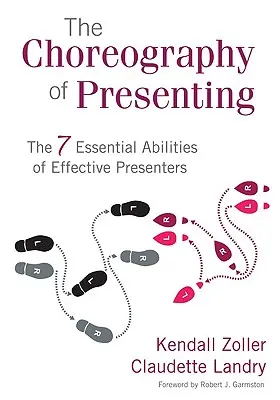 Choreografia prezentácie: 7 základných schopností efektívnych prezentátorov - The Choreography of Presenting: The 7 Essential Abilities of Effective Presenters