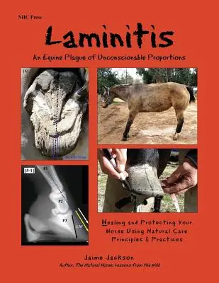 Laminitída: An Equine Plague of Unconscionable Proportions: Uzdravenie a ochrana koňa pomocou prírodných princípov a postupov - Laminitis: An Equine Plague of Unconscionable Proportions: Healing and Protecting Your Horse Using Natural Principles & Practices