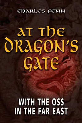 Pri dračej bráne: S OSS na Ďalekom východe - At the Dragon's Gate: With the OSS in the Far East