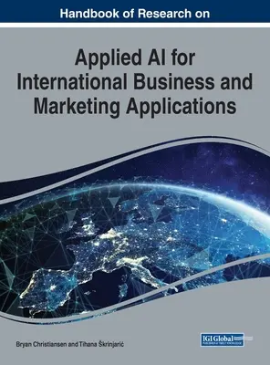 Príručka výskumu aplikovanej umelej inteligencie pre medzinárodné obchodné a marketingové aplikácie - Handbook of Research on Applied AI for International Business and Marketing Applications