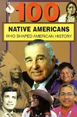 100 pôvodných obyvateľov Ameriky: Kto formoval americké dejiny - 100 Native Americans: Who Shaped American History