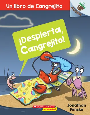 Un Despierta, Cangrejito! (Prebuď sa, Krabíku!), 3: Un Libro de la Serie Acorn - Un Despierta, Cangrejito! (Wake Up, Crabby!), 3: Un Libro de la Serie Acorn