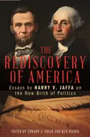 Znovuobjavenie Ameriky: Jaffa o novom zrode politiky - The Rediscovery of America: Essays by Harry V. Jaffa on the New Birth of Politics