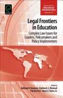 Právne hranice vo vzdelávaní: Komplexné právne otázky pre vedúcich pracovníkov, tvorcov a vykonávateľov politík - Legal Frontiers in Education: Complex Law Issues for Leaders, Policymakers and Policy Implementers