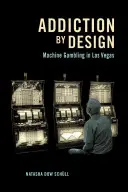 Závislosť podľa predlohy: Automatové hazardné hry v Las Vegas - Addiction by Design: Machine Gambling in Las Vegas